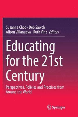 Suzanne Choo, Deb Sawch, Alison Villanueva, Ruth Vinz - Educating for the 21st Century, Häftad