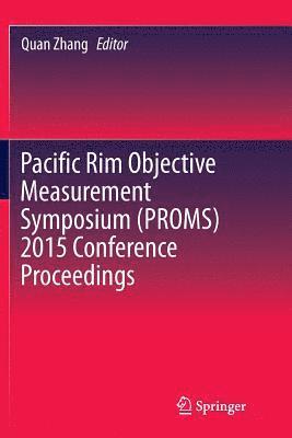 Quan Zhang - Pacific Rim Objective Measurement Symposium (PROMS) 2015 Conference Proceedings, Häftad