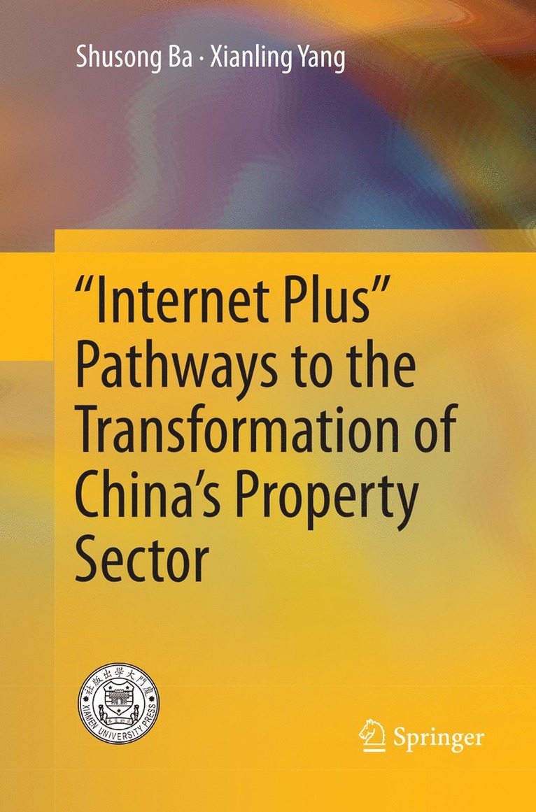 Shusong Ba, Xianling Yang - “Internet Plus” Pathways to the Transformation of China’s Property Sector, Häftad