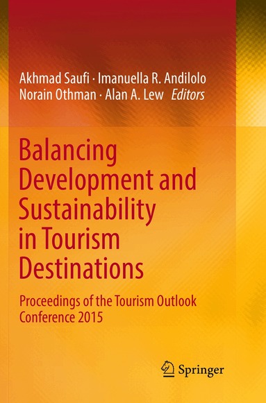 Akhmad Saufi, Imanuella R. Andilolo, Norain Othman, Alan A. Lew - Balancing Development and Sustainability in Tourism Destinations, Häftad