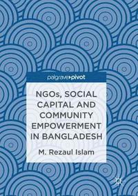 bokomslag NGOs, Social Capital and Community Empowerment in Bangladesh