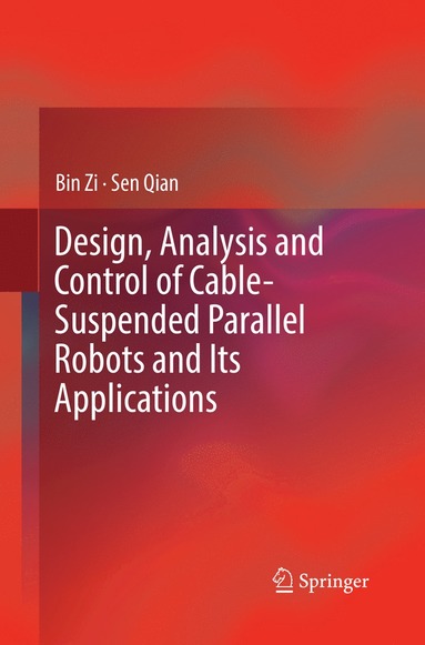 bokomslag Design, Analysis and Control of Cable-Suspended Parallel Robots and Its Applications