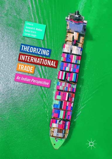 Somesh K. Mathur, Rahul Arora, Sarbjit Singh - Theorizing International Trade, Häftad