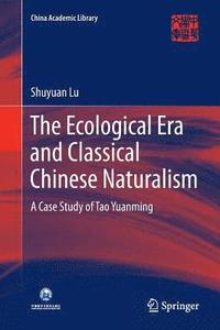 bokomslag The Ecological Era and Classical Chinese Naturalism