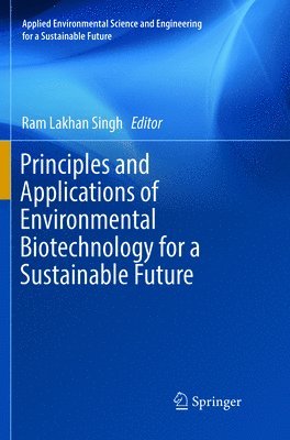 Ram Lakhan Singh - Principles and Applications of Environmental Biotechnology for a Sustainable Future, Häftad