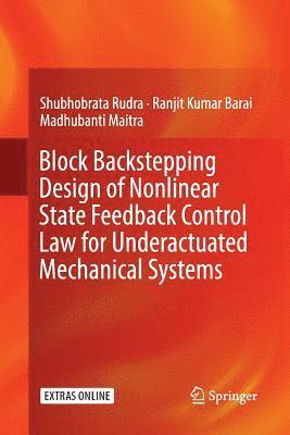 Block Backstepping Design of Nonlinear State Feedback Control Law for Underactuated Mechanical Systems 1