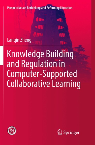 Lanqin Zheng - Knowledge Building and Regulation in Computer-Supported Collaborative Learning, Häftad