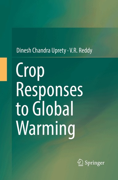 Dinesh Chandra Uprety, V.R Reddy - Crop Responses to Global Warming, Häftad
