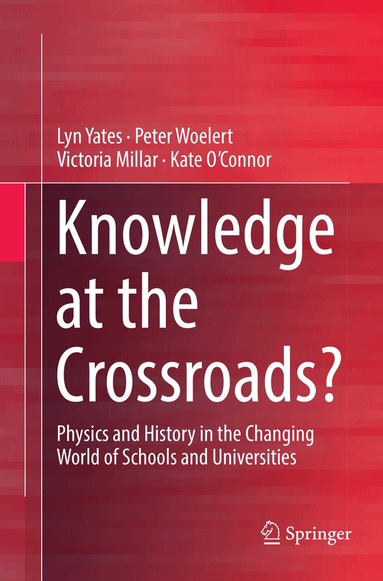 Lyn Yates, Peter Woelert, Victoria Millar, Kate O'Connor - Knowledge at the Crossroads?, Häftad