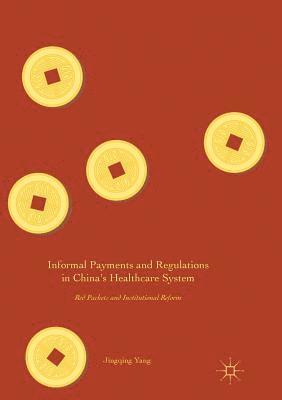 bokomslag Informal Payments and Regulations in China's Healthcare System