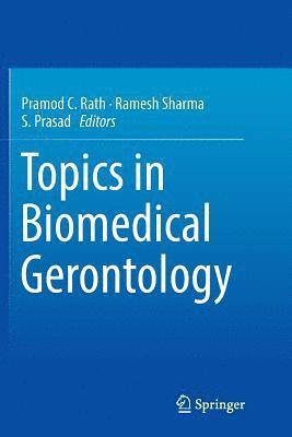 Pramod C. Rath, Ramesh Sharma, S. Prasad - Topics in Biomedical Gerontology, Häftad