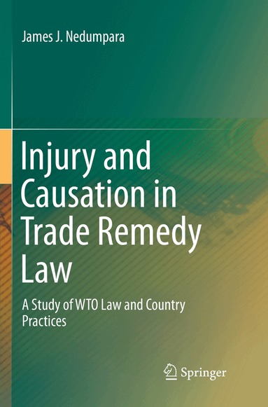 James J. Nedumpara - Injury and Causation in Trade Remedy Law, Häftad