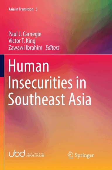 Paul J. Carnegie, Victor T. King, Zawawi Ibrahim - Human Insecurities in Southeast Asia, Häftad
