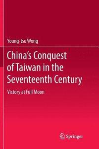 bokomslag China's Conquest of Taiwan in the Seventeenth Century
