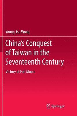 bokomslag China's Conquest of Taiwan in the Seventeenth Century