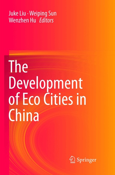 Juke Liu, Weiping Sun, Wenzhen Hu - Development of Eco Cities in China, Häftad