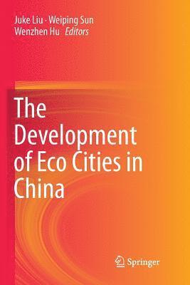 Juke Liu, Weiping Sun, Wenzhen Hu - Development of Eco Cities in China, Häftad. Tillgänglighet: Lägg i varukorg