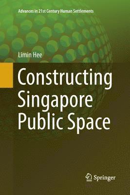 Constructing Singapore Public Space 1