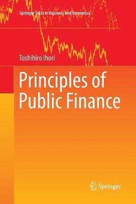 Toshihiro Ihori - Principles of Public Finance, Häftad