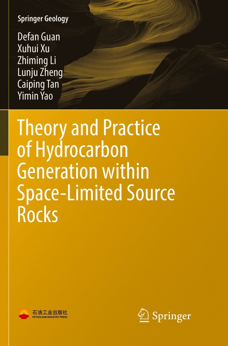 Defan Guan, Xuhui Xu, Zhiming Li, Lunju Zheng, Caiping Tan, Yimin Yao - Theory and Practice of Hydrocarbon Generation within Space-Limited Source Rocks, Häftad