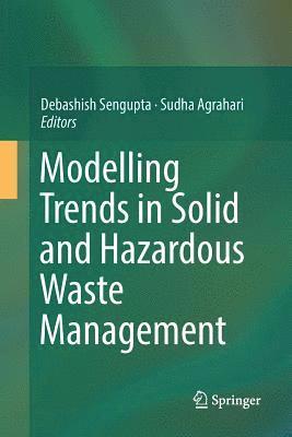 Modelling Trends in Solid and Hazardous Waste Management 1