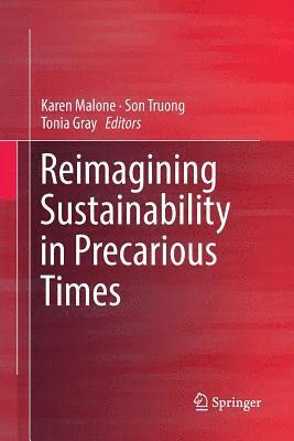 Karen Malone, Son Truong, Tonia Gray - Reimagining Sustainability in Precarious Times, Häftad