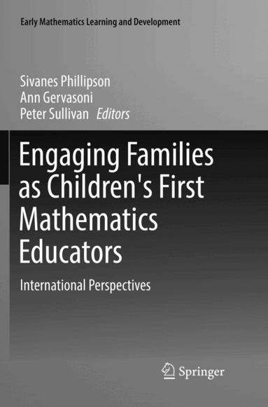 Sivanes Phillipson, Ann Gervasoni, Peter Sullivan - Engaging Families as Children's First Mathematics Educators, Häftad