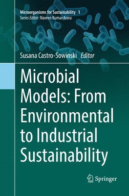 Microbial Models: From Environmental to Industrial Sustainability 1