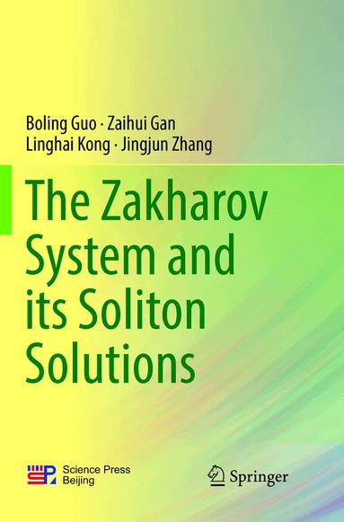 Boling Guo, Zaihui Gan, Linghai Kong, Jingjun Zhang - Zakharov System and its Soliton Solutions, Häftad
