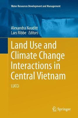 Land Use and Climate Change Interactions in Central Vietnam 1