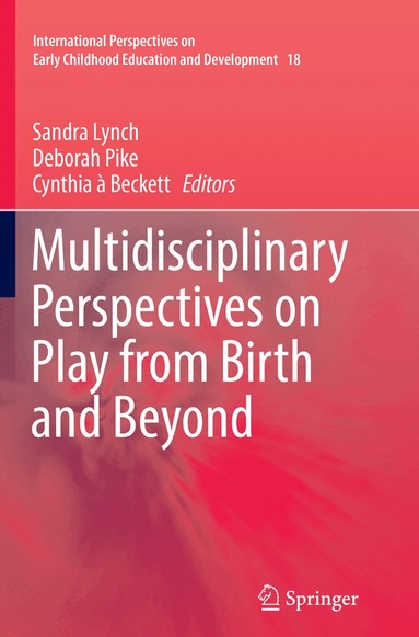 Sandra Lynch, Deborah Pike, Cynthia à Beckett - Multidisciplinary Perspectives on Play from Birth and Beyond, Häftad