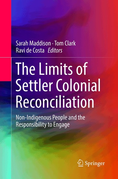 Sarah Maddison, Tom Clark, Ravi de Costa - Limits of Settler Colonial Reconciliation, Häftad