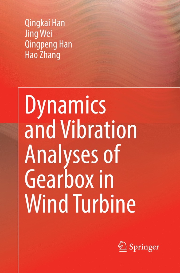 Qingkai Han, Jing Wei, Qingpeng Han, Hao Zhang - Dynamics and Vibration Analyses of Gearbox in Wind Turbine, Häftad