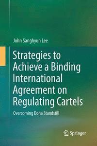 bokomslag Strategies to Achieve a Binding International Agreement on Regulating Cartels