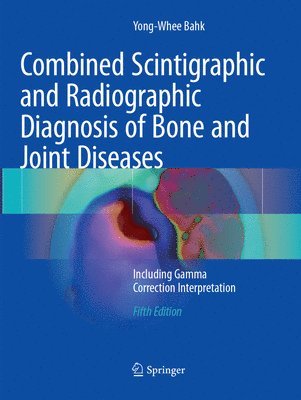 Combined Scintigraphic and Radiographic Diagnosis of Bone and Joint Diseases 1
