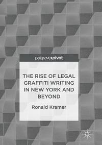 bokomslag The Rise of Legal Graffiti Writing in New York and Beyond