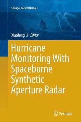 Hurricane Monitoring With Spaceborne Synthetic Aperture Radar 1