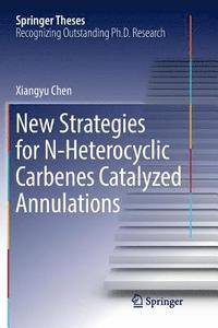 bokomslag New Strategies for N-Heterocyclic Carbenes Catalyzed Annulations