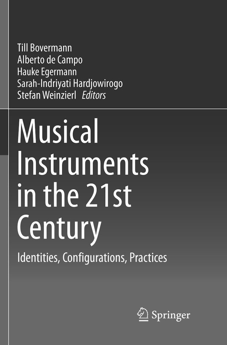 Till Bovermann, Alberto de Campo, Hauke Egermann, Sarah-Indriyati Hardjowirogo, Stefan Weinzierl, Alberto De Campo - Musical Instruments in the 21st Century, Häftad