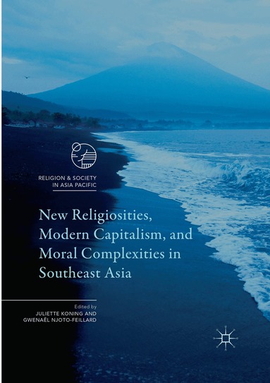 Juliette Koning, Gwenaël Njoto-Feillard - New Religiosities, Modern Capitalism, and Moral Complexities in Southeast Asia, Häftad