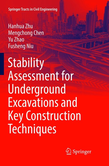 Hanhua Zhu, Mengchong Chen, Yu Zhao, Fusheng Niu - Stability Assessment for Underground Excavations and Key Construction Techniques, Häftad