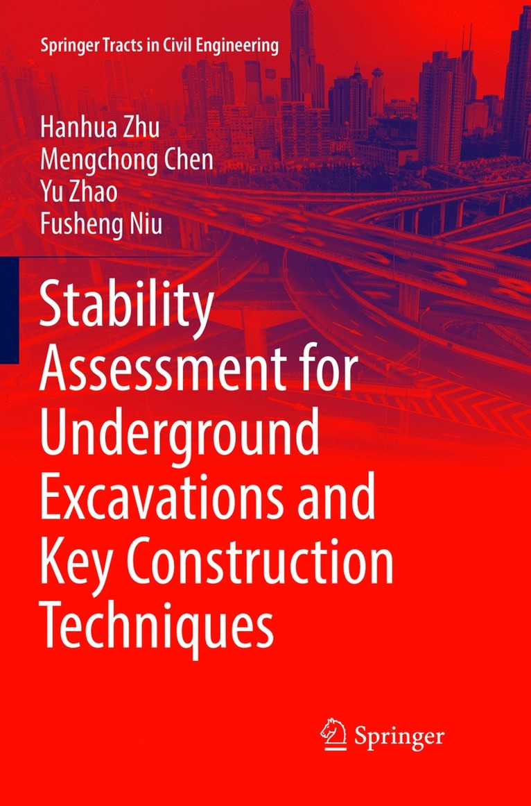 Hanhua Zhu, Mengchong Chen, Yu Zhao, Fusheng Niu - Stability Assessment for Underground Excavations and Key Construction Techniques, Häftad