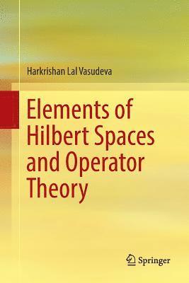 Elements of Hilbert Spaces and Operator Theory 1