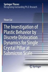 bokomslag The Investigation of Plastic Behavior by Discrete Dislocation Dynamics for Single Crystal Pillar at Submicron Scale