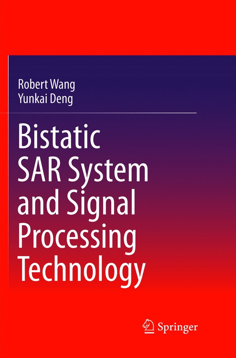 Robert Wang, Yunkai Deng - Bistatic SAR System and Signal Processing Technology, Häftad