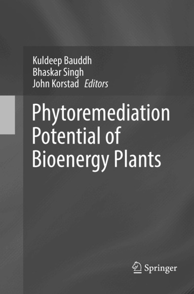 Kuldeep Bauddh, Bhaskar Singh, John Korstad - Phytoremediation Potential of Bioenergy Plants, Häftad