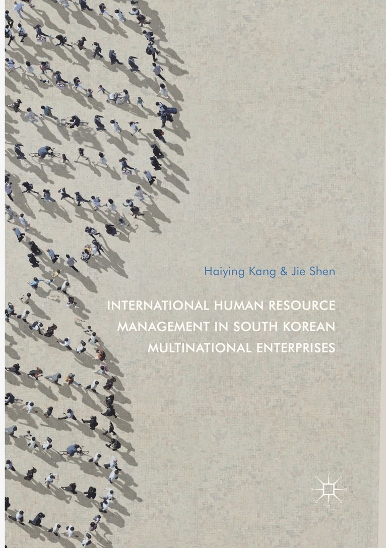 Haiying Kang, Jie Shen - International Human Resource Management in South Korean Multinational Enterprises, Häftad