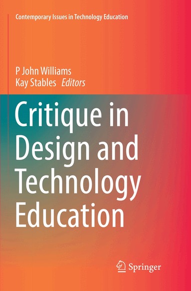 P John Williams, Kay Stables - Critique in Design and Technology Education, Häftad