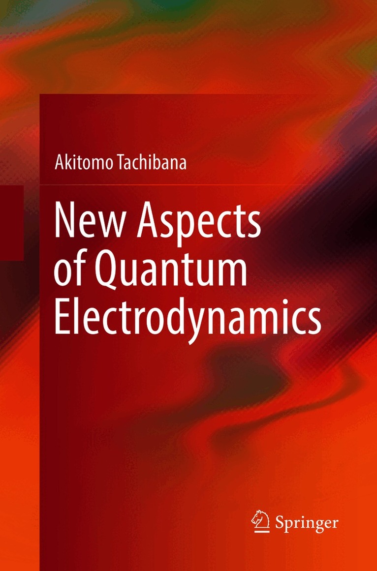 Akitomo Tachibana - New Aspects of Quantum Electrodynamics, Häftad