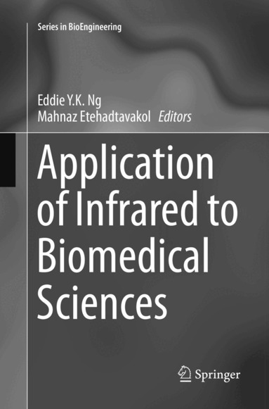 Eddie YK Ng, Mahnaz Etehadtavakol - Application of Infrared to Biomedical Sciences, Häftad